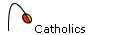 Catholics