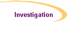 Investigation