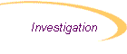 Investigation