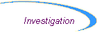 Investigation