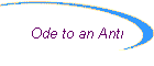 Ode to an Anti