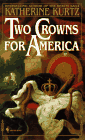 Two Crowns for America - Katherine Kurtz