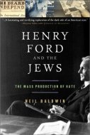 "Henry Ford and the Jews" by Neil Baldwin